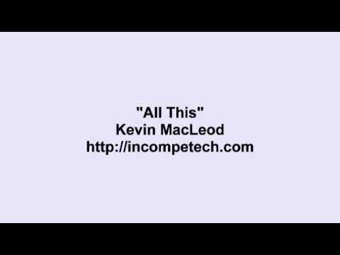 Kevin Macleod ~ All This