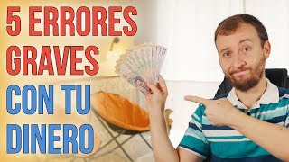 Video: 5 ERRORES Financieros GRAVES Que Debes Evitar Con Tu Dinero