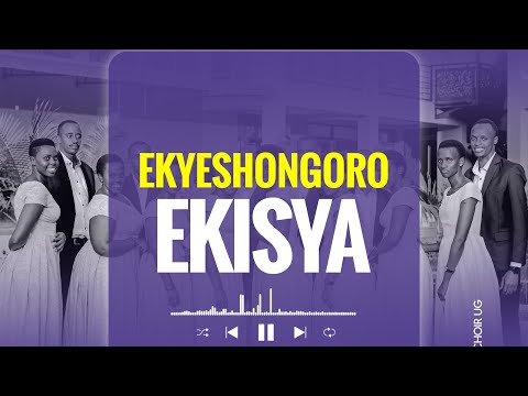 Ekyeshongoro Ekisya | Vision Choir Ug