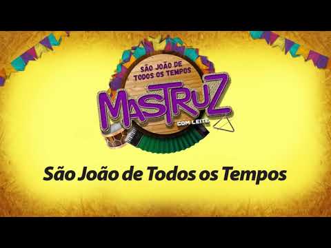 Mastruz Com Leite - São João de Todos os Tempos [MÚSICA NOVA]