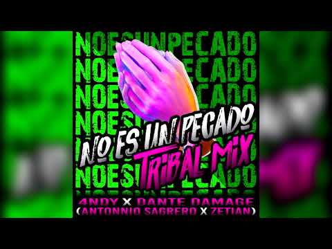 4NDY & DANTE DAMAGE   NO ES UN PECADO (ANTONNIO SAGRERO & ZETIAN MIX)  GUARACHA ALETEO TRIBAL 2020