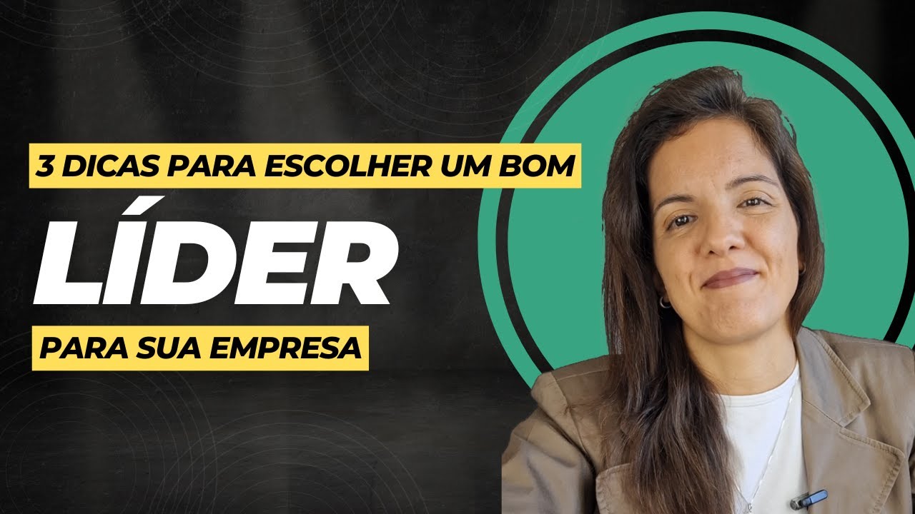 3 DICAS PARA ESCOLHER UM BOM LÍDER PARA A SUA EMPRESA