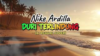 Download lagu NIKE ARDILLA - DURI TERLINDUNG (AI Reggae Cover) | Tribute to 90’s Legend mp3