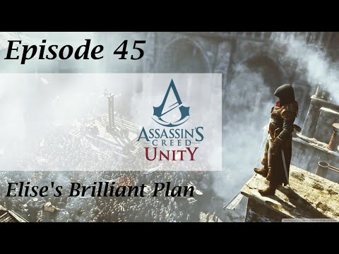 Assassin's Creed Unity Episode 45 "Elise's Brilliant Plan"