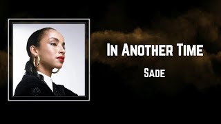 Sade - In Another Time (Lyrics) 🎵