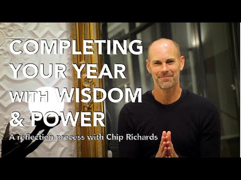 Completing Your Year with Wisdom & Power | A guided process with Chip Richards