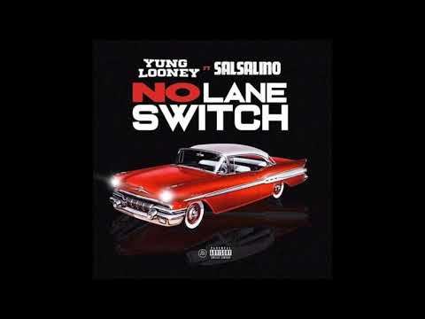 Yung Looney - No Lane Switch ft. Salsalino (Prod by AntBeatz)