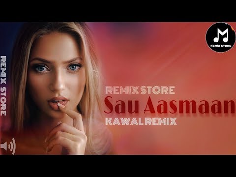 Sau Aasmaan - KAWAL REMIX