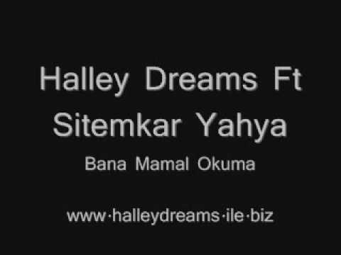 Halley Dreams Ft Sitemkar Yahya - Bana Mamal Okuma