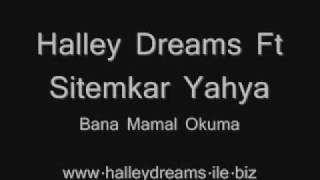Halley Dreams Ft Sitemkar Yahya - Bana Mamal Okuma