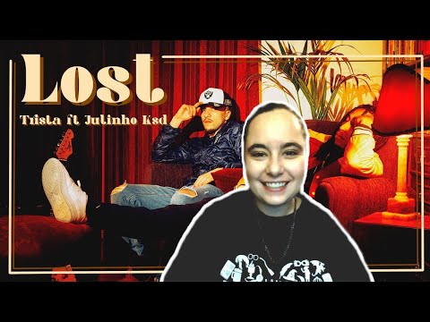 TRISTA x JULINHO KSD - Lost (prod. Fumaxa) || React - Ana Figueiredo