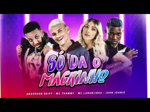 ANDERSON NEIFF E MC THAMMY E MC LARANJINHA  - SO DA O MAGRINHO ( JOHN JOHNIS )