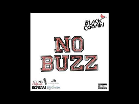 Black Cobain - "No Buzz"