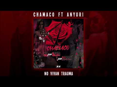 Chamaco Ft. Anyuri - No Vivan Trauma Remix [Prod. El Codigo Kirkao] (Audio]