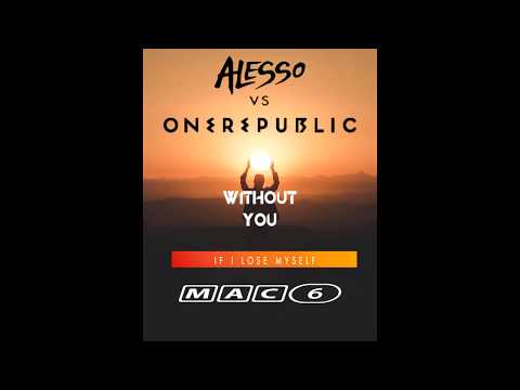 Avicii without you vs Alesso Vs OneRepublic - If I Lose Myself (MAC6 Mashup)