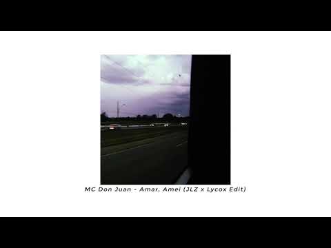 MC Don Juan - Amar, Amei (JLZ x Lycox Edit)