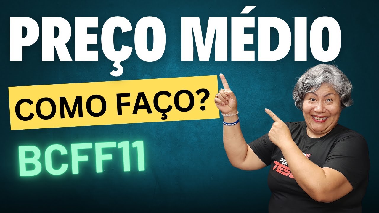 Como Calcular o Preço Médio? | BCFF11