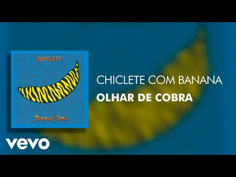 Olhar de Cobra - Chiclete Com Banana