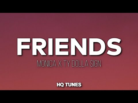 Monica Feat. Ty Dolla $ign - FRIENDS (Audio/Lyrics) 🎵 | i love you baby i love you darling