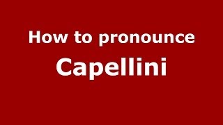 How to pronounce Capellini