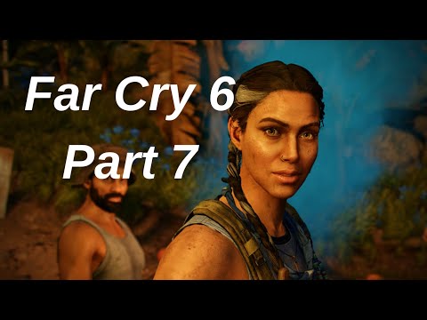 FAR CRY 6 Gameplay Walkthrough - Part 7