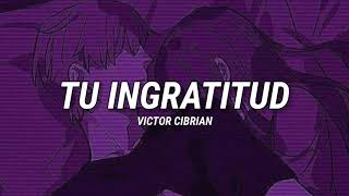 Tu ingratitud - Victor Cibrian (2022) Exclusivo