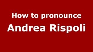 How to pronounce Andrea Rispoli