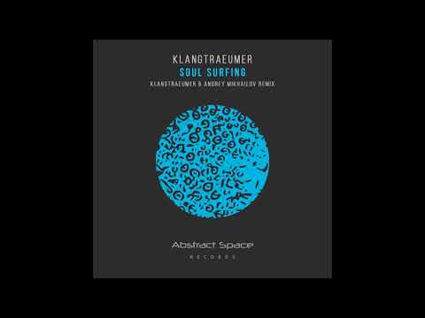Klangtraeumer - Soul Surfing (Klangtraeumer & Andrey Mikhailov Remix)