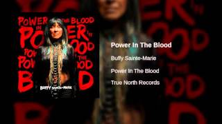 Buffy Sainte-Marie - Power In The Blood