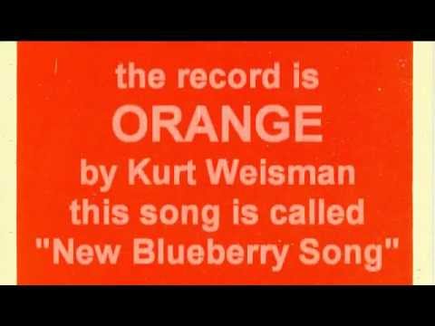 Kurt Weisman: New Blueberry Song