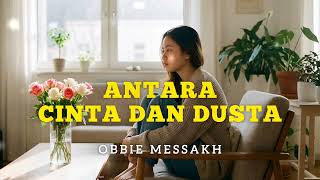 Download lagu Antara Cinta Dan Dusta - Obbie Messakh |  Music Cover Sinematik mp3