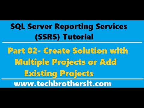 SSRS Tutorial 02 - Create Solution with Multiple Projects or Add Existing Projects