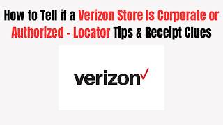 How to Tell if a Verizon Store Is Corporate or Authorized – Locator Tips & Receipt Clues