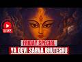 LIVE FRIDAY SPECIAL YA DEVI SARVA BHUTESHU DURGA STUTI FOR POSITIVE ENERGY PROSPERITY SUCCESS
