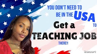 YOU DON'T NEED TO BE IN THE USA TO GET A TEACHING JOB THERE! DO THIS!