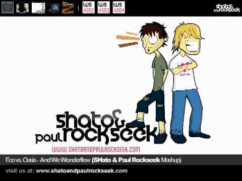 Eco vs. Oasis - And We Wonderflew (SHato & Paul Rockseek Mashup)