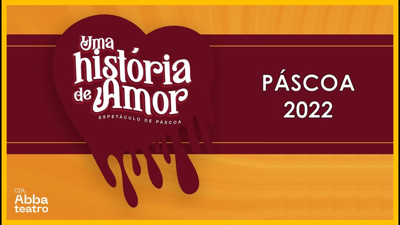 UMA HISTÓRIA DE AMOR | Espetáculo de Páscoa