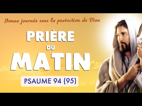 🙏 PRIERE du MATIN du PSAUME 94 🙏 PUISSANTE PRIÈRE MATINALE