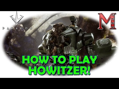 Paragon Howitzer Guide | Howitzer Hero Guide | How To Play Howitzer!