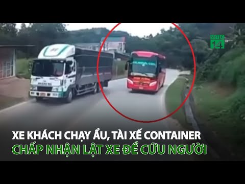 , title : 'Ô tô khách chạy ẩu, tài xế container chấp nhận l.ậ.t xe để cứu nhiều người | VTC14'