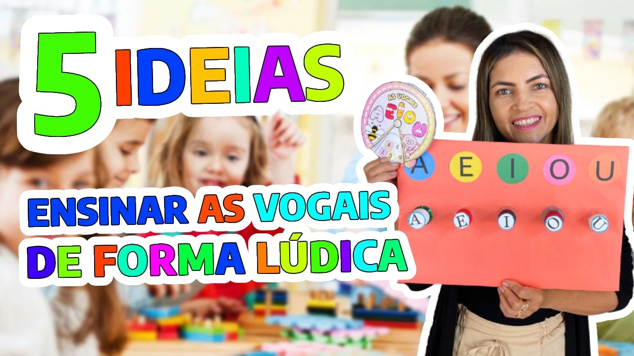 Top Ideias Lúdicas para Ensinar as Vogais na Educação Infantil
