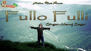 Fullo Fulli ## Popular Hit Jaunsari Himachali Song ## गीतकार -मनोज सागर