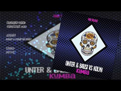 Unter & Bausi Vs DJ Kolyn - Kumba // Free Download