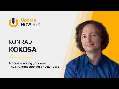 Konrad KOKOSA: Mobius – writing your own .NET runtime running on .NET Core | Update NOW 2020