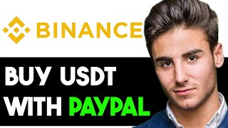 HOW TO BUY USDT ON BINANCE WITH PAYPAL 2024! (FULL GUIDE)