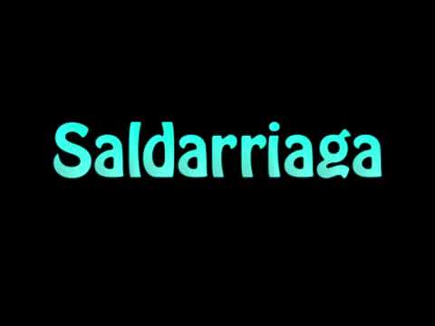 Learn How To Pronounce Saldarriaga