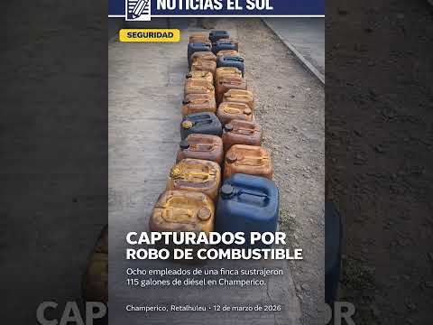 Ocho trabajadores capturados por robo de combustible en Champerico