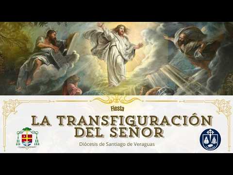 Fiesta: La Transfiguración del Señor . Diócesis de Santiago de Veraguas.