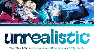 That Time I Got Reincarnated as a Slime Season 4 - Opening FULL "unrealistic" by Eir Aoi (Lyrics)