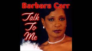 Barbara Carr - Talk To Me